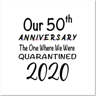 Our 50th Anniversary The One Where We Were Quarantined 2020 Posters and Art